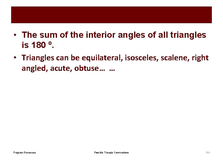  • The sum of the interior angles of all triangles is 180 ⁰.