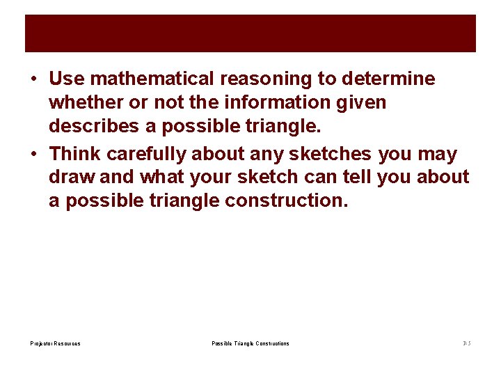  • Use mathematical reasoning to determine whether or not the information given describes