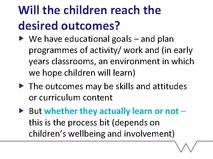 Will the children reach the desired outcomes? We have educational goals – and plan