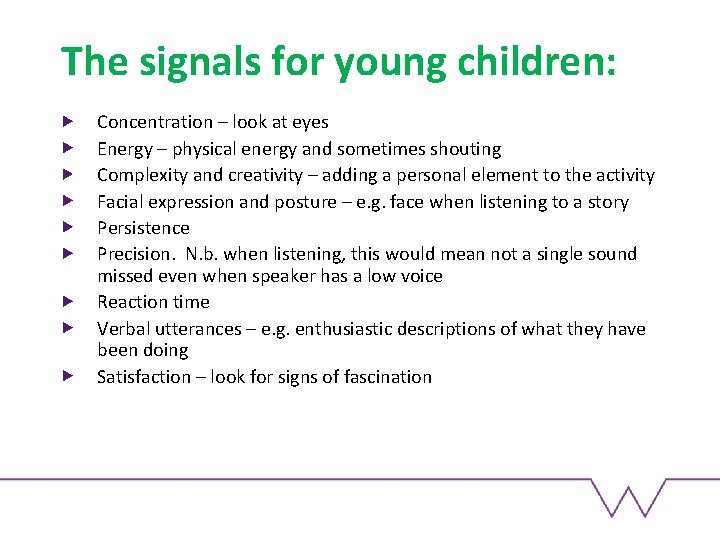 The signals for young children: Concentration – look at eyes Energy – physical energy