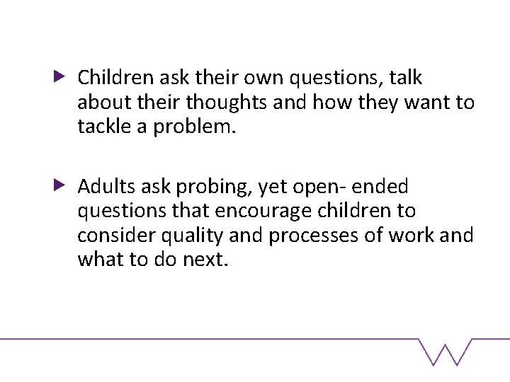 Children ask their own questions, talk about their thoughts and how they want to