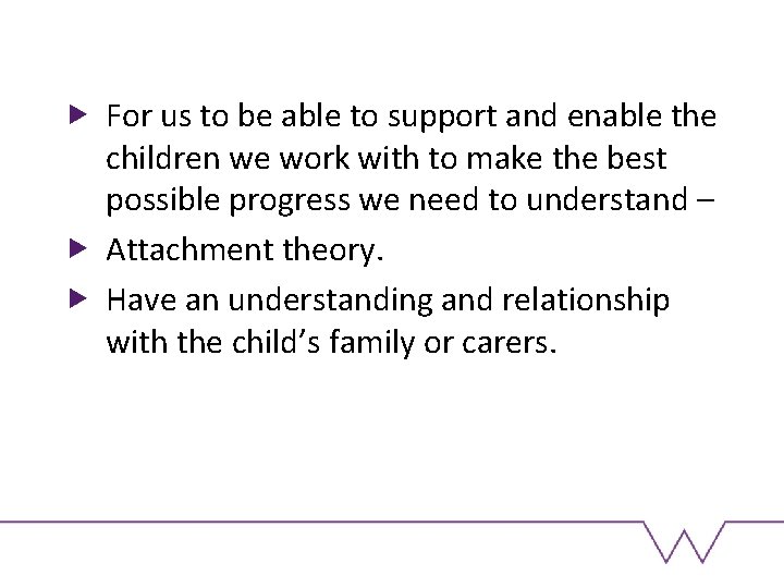 For us to be able to support and enable the children we work with