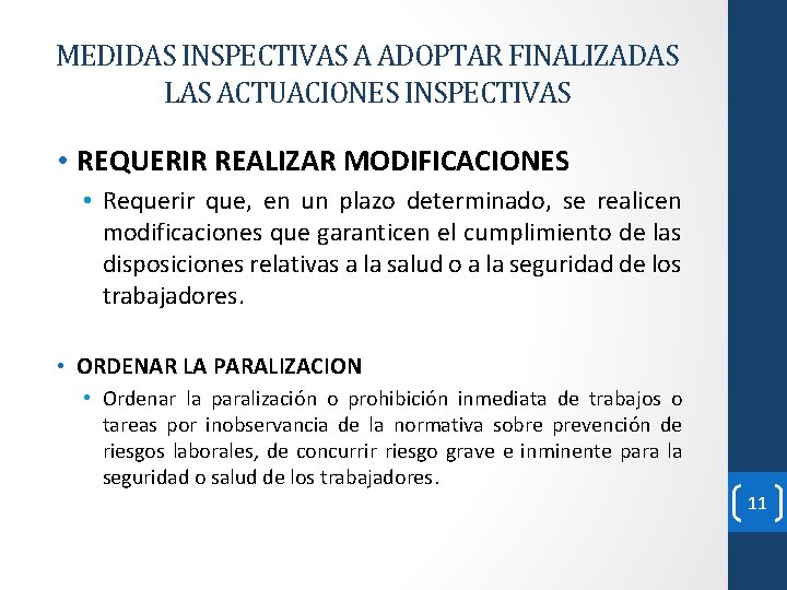 MEDIDAS INSPECTIVAS A ADOPTAR FINALIZADAS LAS ACTUACIONES INSPECTIVAS • REQUERIR REALIZAR MODIFICACIONES • Requerir