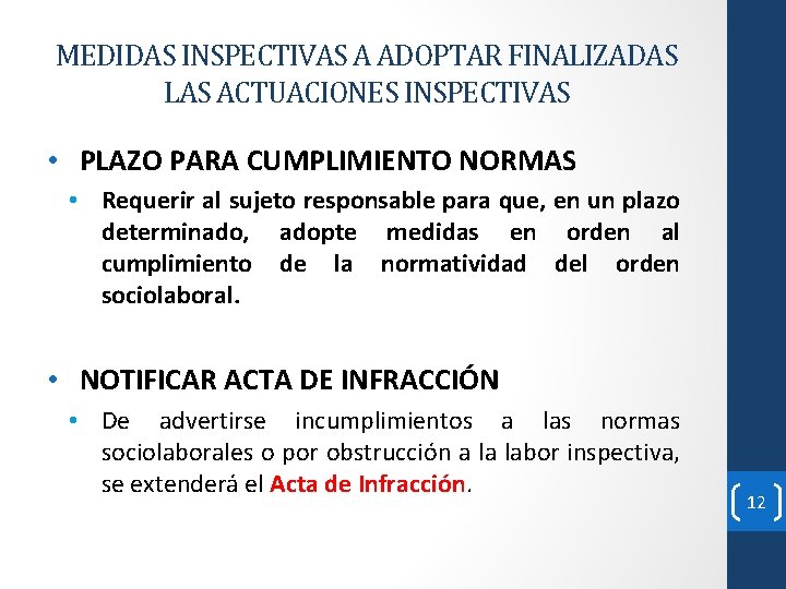 MEDIDAS INSPECTIVAS A ADOPTAR FINALIZADAS LAS ACTUACIONES INSPECTIVAS • PLAZO PARA CUMPLIMIENTO NORMAS •