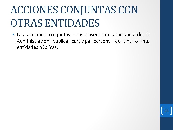 ACCIONES CONJUNTAS CON OTRAS ENTIDADES • Las acciones conjuntas constituyen intervenciones de la Administración