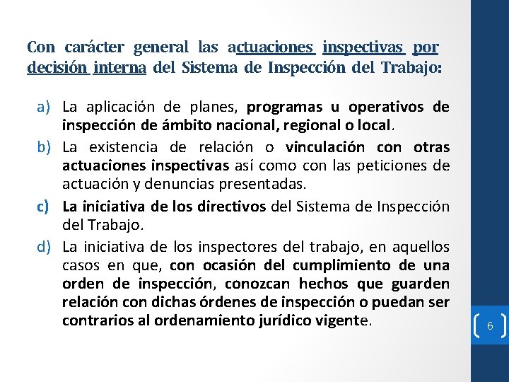Con carácter general las actuaciones inspectivas por decisión interna del Sistema de Inspección del