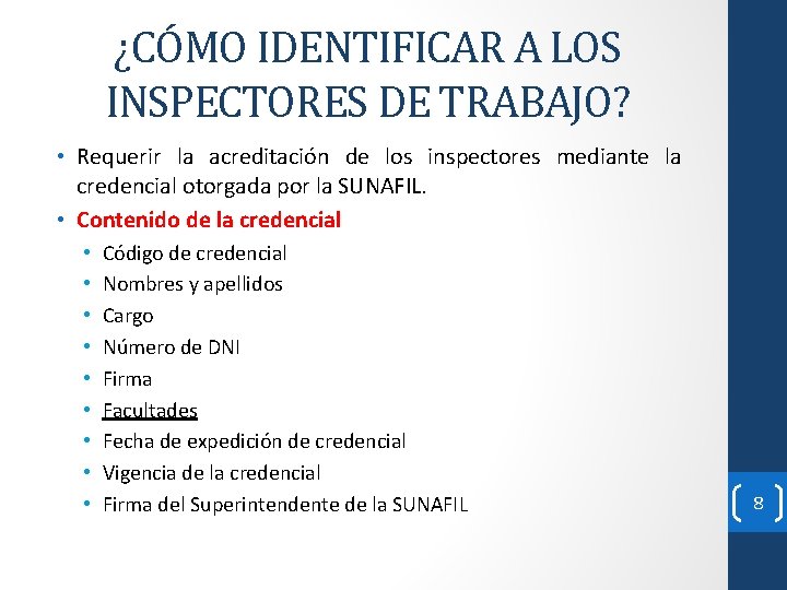 ¿CÓMO IDENTIFICAR A LOS INSPECTORES DE TRABAJO? • Requerir la acreditación de los inspectores