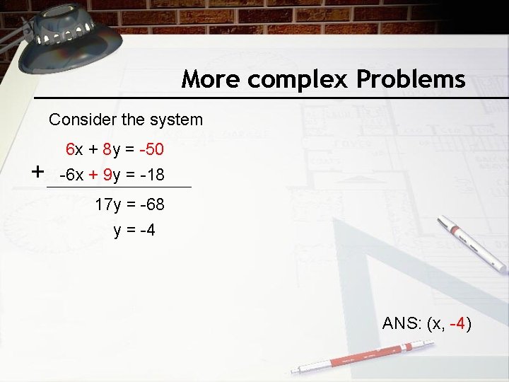 More complex Problems Consider the system + 6 x + 8 y = -50