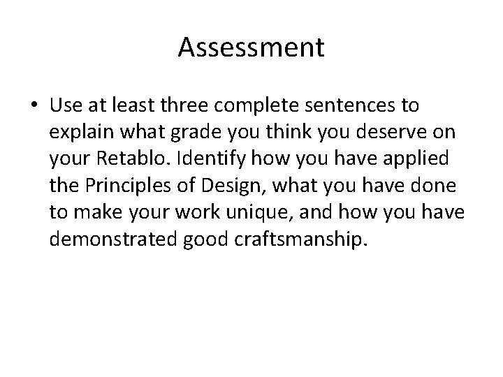 Assessment • Use at least three complete sentences to explain what grade you think