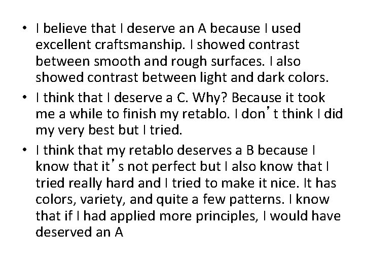  • I believe that I deserve an A because I used excellent craftsmanship.