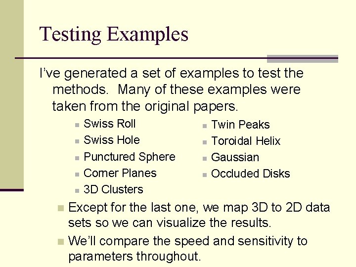 Testing Examples I’ve generated a set of examples to test the methods. Many of