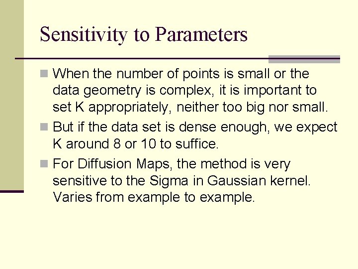 Sensitivity to Parameters n When the number of points is small or the data