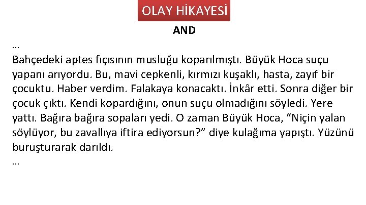 OLAY HİKAYESİ AND … Bahçedeki aptes fıçısının musluğu koparılmıştı. Büyük Hoca suçu yapanı arıyordu.