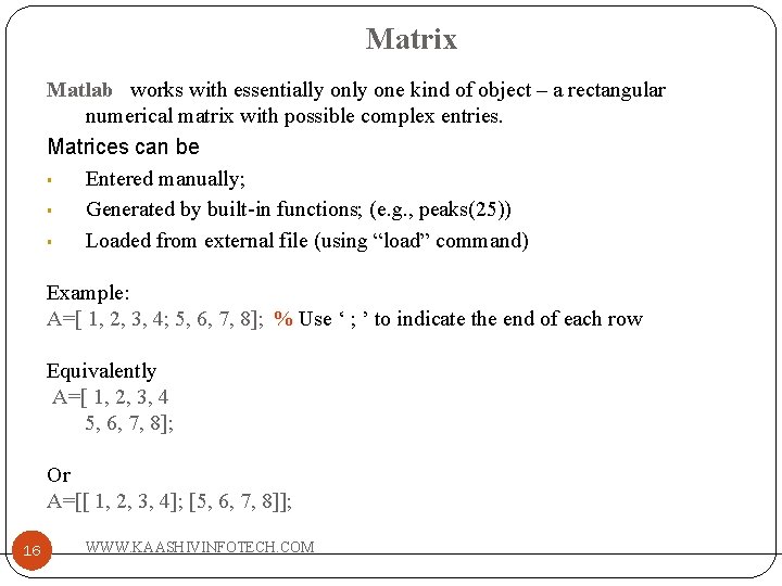 Matrix Matlab works with essentially one kind of object – a rectangular numerical matrix