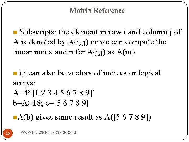 Matrix Reference Subscripts: the element in row i and column j of A is