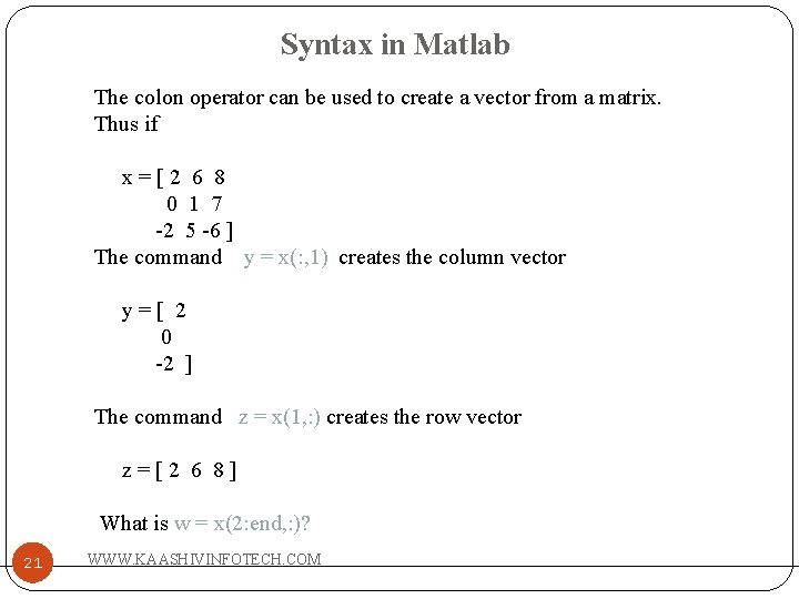 Syntax in Matlab The colon operator can be used to create a vector from