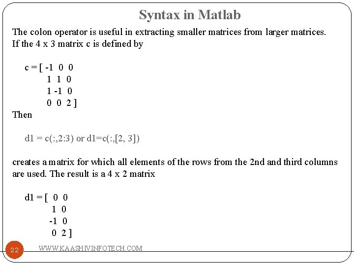 Syntax in Matlab The colon operator is useful in extracting smaller matrices from larger