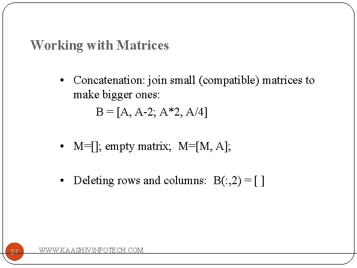 Working with Matrices • Concatenation: join small (compatible) matrices to make bigger ones: B