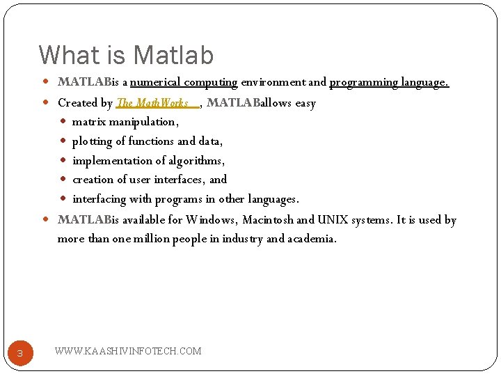 What is Matlab MATLABis a numerical computing environment and programming language. Created by The