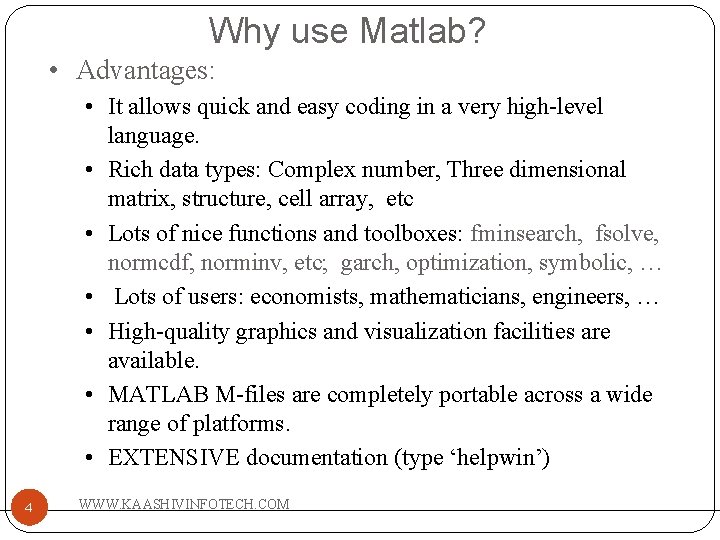 Why use Matlab? • Advantages: • It allows quick and easy coding in a