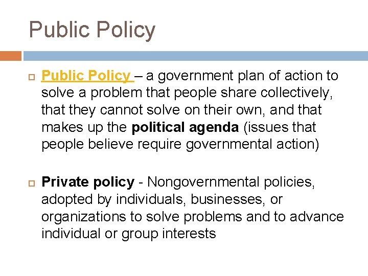 Public Policy – a government plan of action to solve a problem that people Public Policy – a government plan of action to solve a problem that people