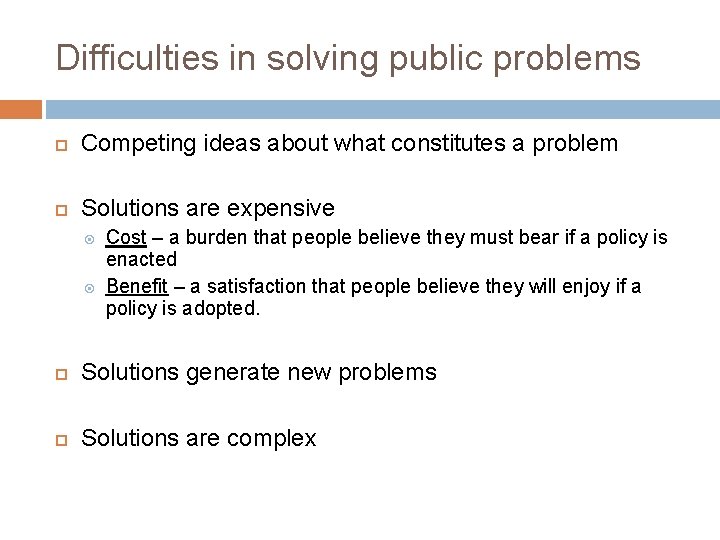 Difficulties in solving public problems Competing ideas about what constitutes a problem Solutions are Difficulties in solving public problems Competing ideas about what constitutes a problem Solutions are
