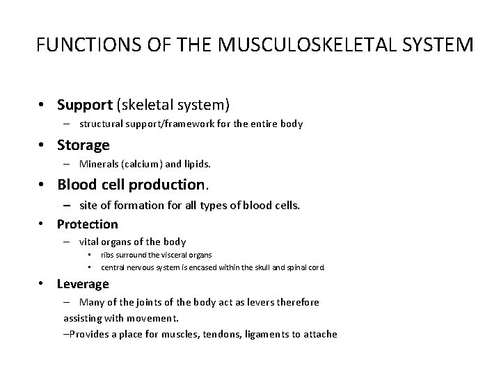 FUNCTIONS OF THE MUSCULOSKELETAL SYSTEM • Support (skeletal system) – structural support/framework for the