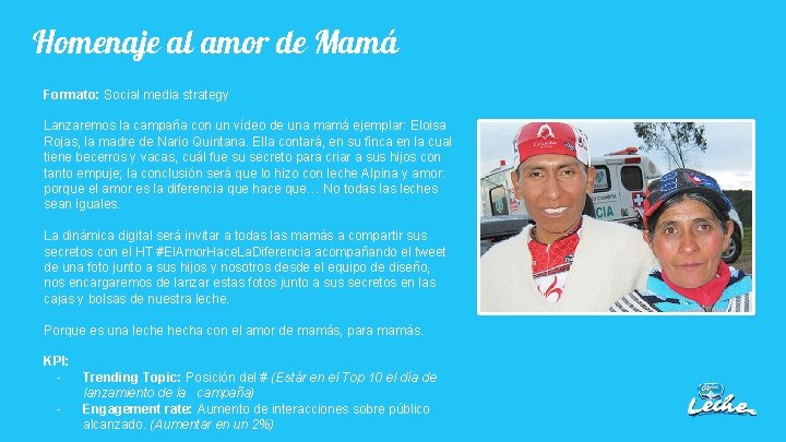 Homenaje al amor de Mamá Formato: Social media strategy Lanzaremos la campaña con un