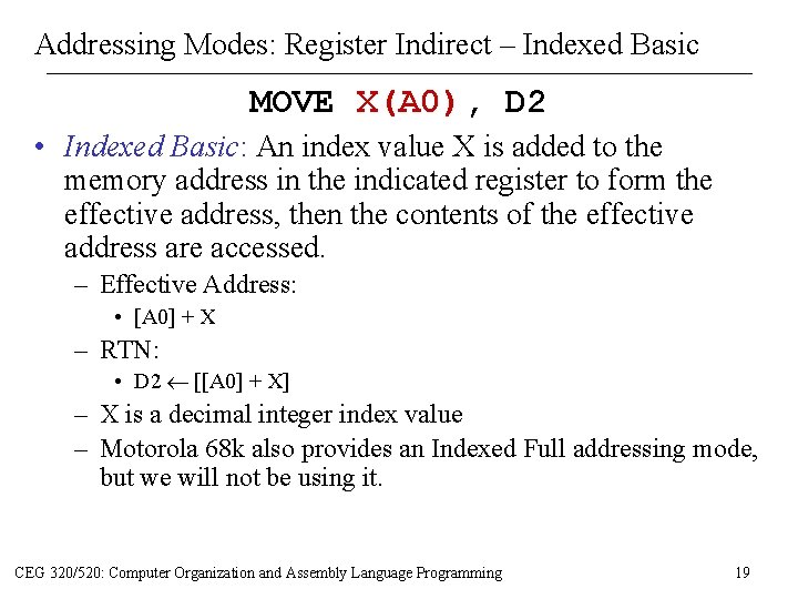 Addressing Modes: Register Indirect – Indexed Basic MOVE X(A 0), D 2 • Indexed Addressing Modes: Register Indirect – Indexed Basic MOVE X(A 0), D 2 • Indexed