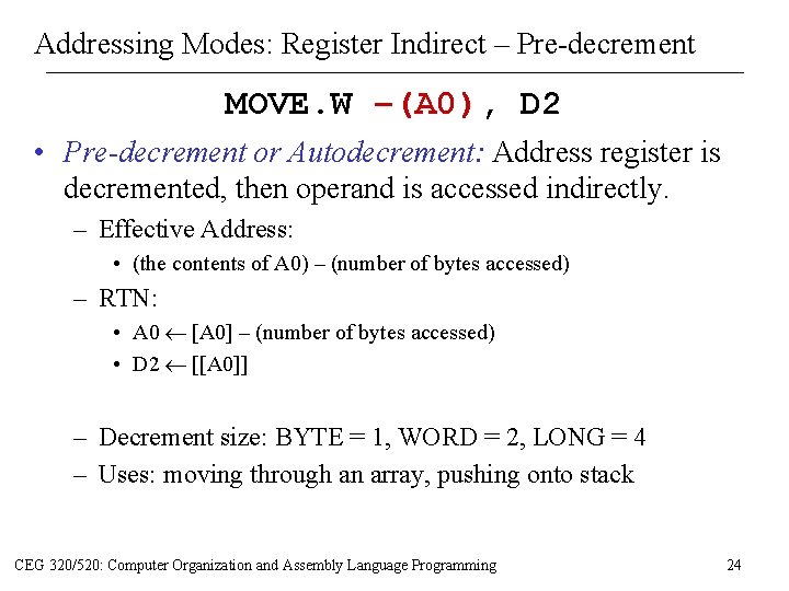 Addressing Modes: Register Indirect – Pre-decrement MOVE. W –(A 0), D 2 • Pre-decrement Addressing Modes: Register Indirect – Pre-decrement MOVE. W –(A 0), D 2 • Pre-decrement