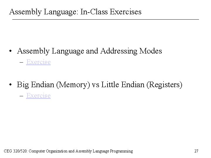 Assembly Language: In-Class Exercises • Assembly Language and Addressing Modes – Exercise • Big Assembly Language: In-Class Exercises • Assembly Language and Addressing Modes – Exercise • Big