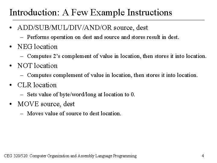 Introduction: A Few Example Instructions • ADD/SUB/MUL/DIV/AND/OR source, dest – Performs operation on dest Introduction: A Few Example Instructions • ADD/SUB/MUL/DIV/AND/OR source, dest – Performs operation on dest