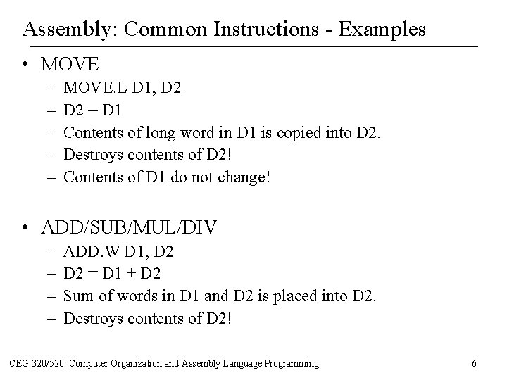 Assembly: Common Instructions - Examples • MOVE – – – MOVE. L D 1, Assembly: Common Instructions - Examples • MOVE – – – MOVE. L D 1,