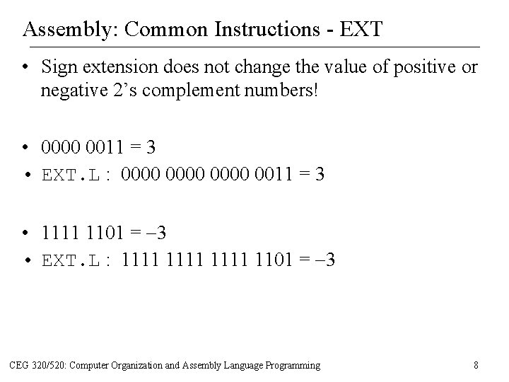 Assembly: Common Instructions - EXT • Sign extension does not change the value of Assembly: Common Instructions - EXT • Sign extension does not change the value of