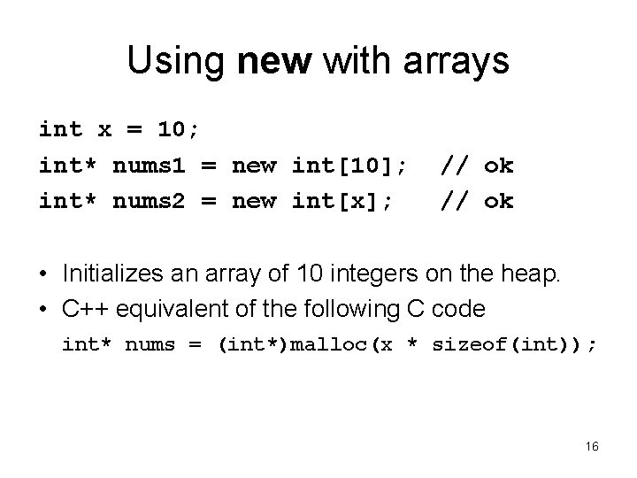 Using new with arrays int x = 10; int* nums 1 = new int[10];