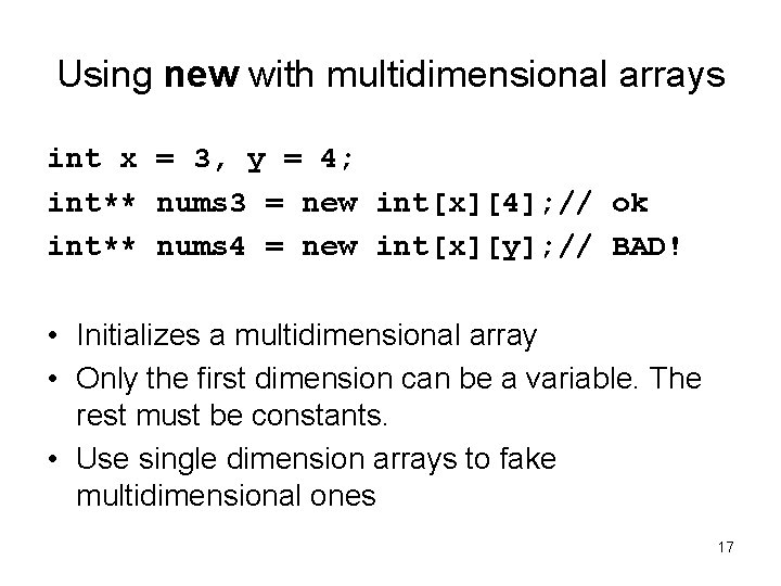 Using new with multidimensional arrays int x = 3, y = 4; int** nums