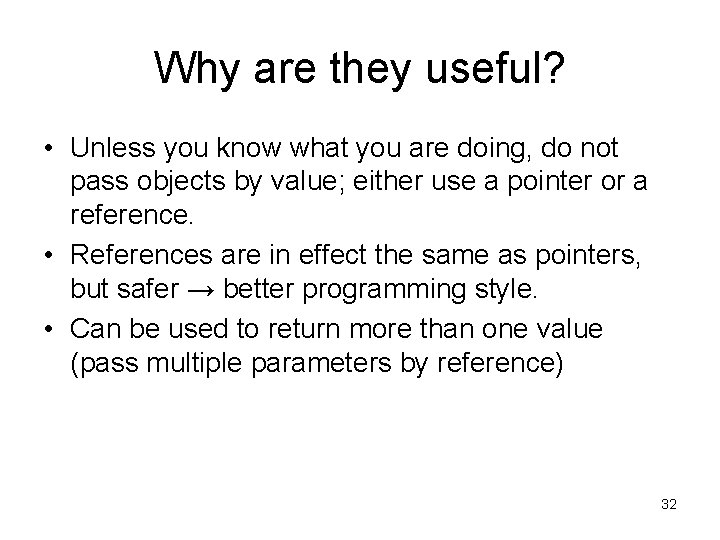 Why are they useful? • Unless you know what you are doing, do not