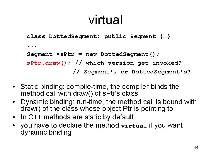 virtual class Dotted. Segment: public Segment {…}. . . Segment *s. Ptr = new