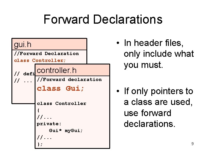 Forward Declarations gui. h //Forward Declaration class Controller; controller. h // define gui //.