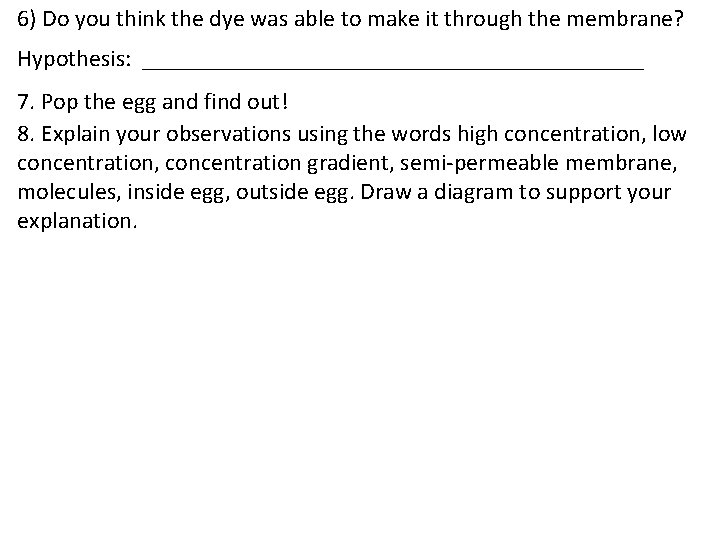 6) Do you think the dye was able to make it through the membrane?