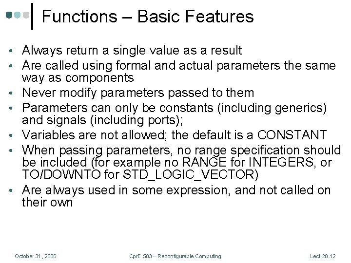 Functions – Basic Features • Always return a single value as a result •