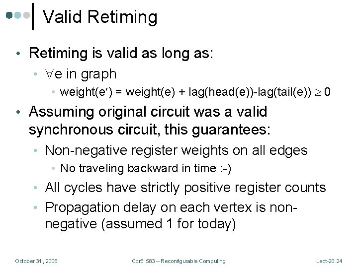 Valid Retiming • Retiming is valid as long as: • e in graph •