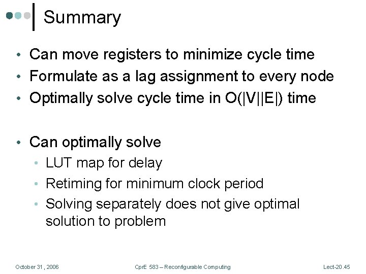 Summary • Can move registers to minimize cycle time • Formulate as a lag