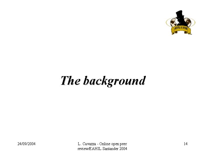 The background 24/09/2004 L. Cavazza - Online open peer review/EAHIL Santander 2004 14 