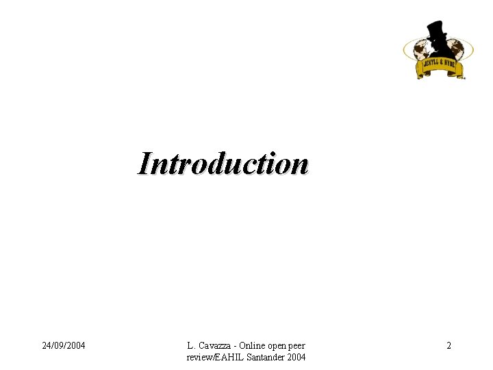 Introduction 24/09/2004 L. Cavazza - Online open peer review/EAHIL Santander 2004 2 