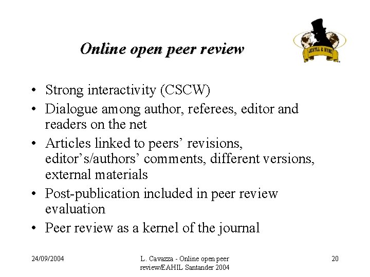 Online open peer review • Strong interactivity (CSCW) • Dialogue among author, referees, editor