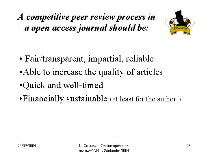 A competitive peer review process in a open access journal should be: • Fair/transparent,