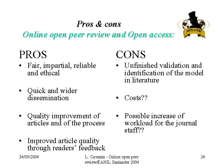 Pros & cons Online open peer review and Open access: PROS CONS • Fair,