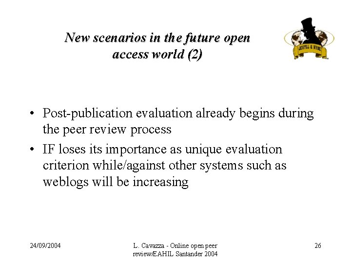 New scenarios in the future open access world (2) • Post-publication evaluation already begins