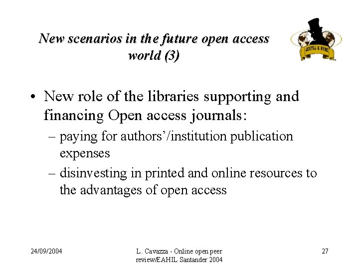 New scenarios in the future open access world (3) • New role of the